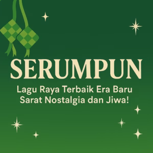Reka bentuk grafik digital dengan latar hijau bertema raya, menampilkan tajuk “Serumpun” dalam huruf besar berwarna krim, dihiasi dengan ikon ketupat dan bintang berkilau, serta teks “Lagu Raya Terbaik Era Baru Sarat Nostalgia dan Jiwa!