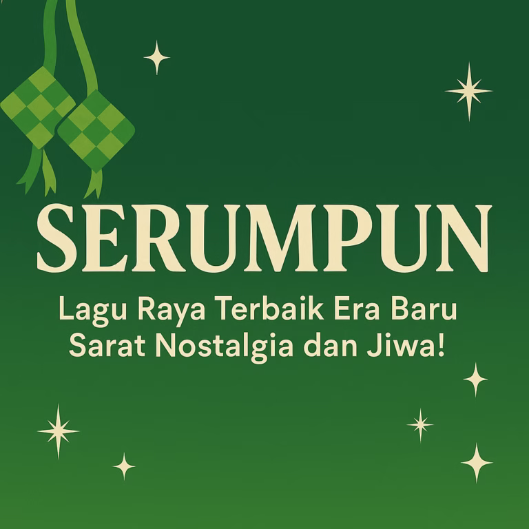 Serumpun – Lagu Raya Terbaik Era Baru, Sarat Nostalgia dan Jiwa!