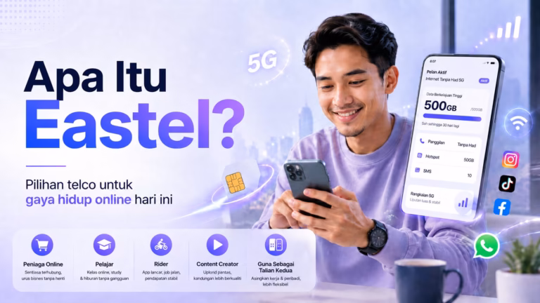 Apa Itu Eastel dan Kenapa Ramai Mula Beralih Kepada Telco Ini